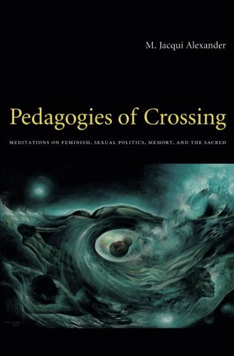 M. Jacqui Alexander Pedagogies Of Crossing Meditations On Feminism Sexual Politics Memory 