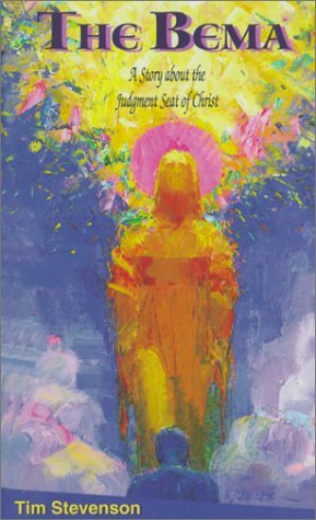Tim Stevenson Bema The A Story About The Judgment Seat Of Christ 