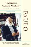 Paulo Freire Teachers As Cultural Workers Letters To Those Who Dare Teach With New Commenta 