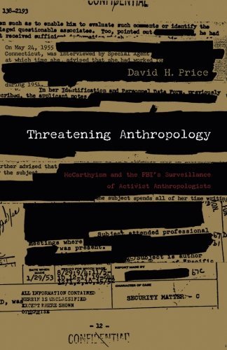 David H. Price Threatening Anthropology Mccarthyism And The Fbi's Surveillance Of Activis 
