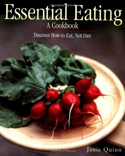 Janie Quinn Essential Eating A Cookbook Discover How To Eat Not Diet 