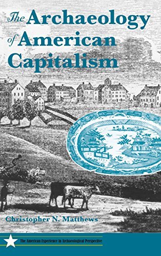 Christopher N. Matthews The Archaeology Of American Capitalism 