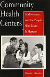 Bonnie Lefkowitz Community Health Centers A Movement And The People Who Made It Happen None 