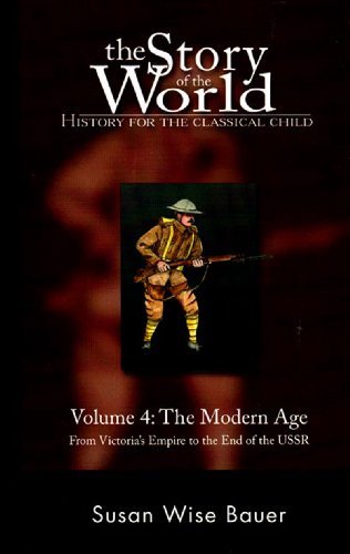 Susan Wise Bauer Story Of The World Vol. 4 History For The Classical Child The Modern Age Reprint 