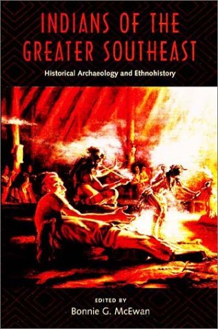 Bonnie G. Mcewan Indians Of The Greater Southeast Historical Archae Revised 