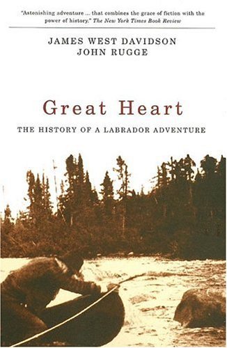 James West Davidson Great Heart The History Of A Labrador Adventure 