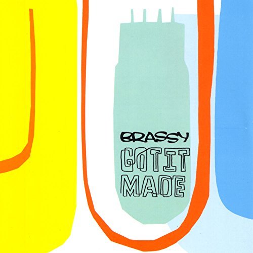BRASSY/GOT IT MADE