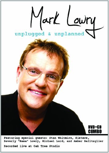 Mark Lowry/Unplugged & Unplanned