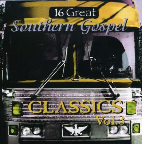 16 Great Southern Gospel Class/Vol. 3-16 Great Southern Gospe@16 Great Southern Gospel Class