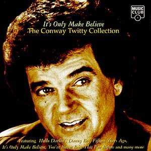 Conway Twitty/It's Only Make Believe
