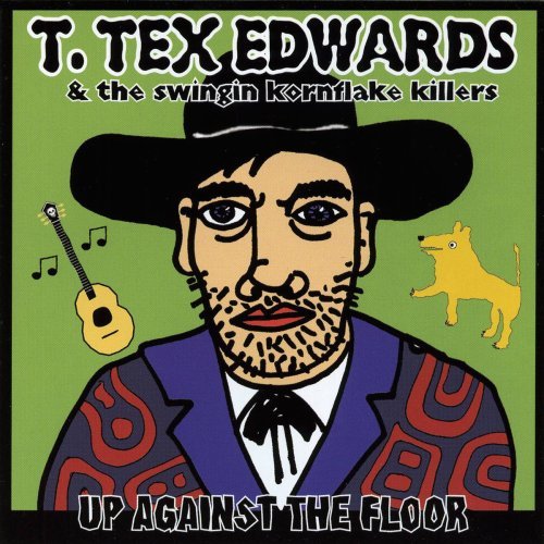 T. Tex & The Swingin' Edwards/Up Against The Floor