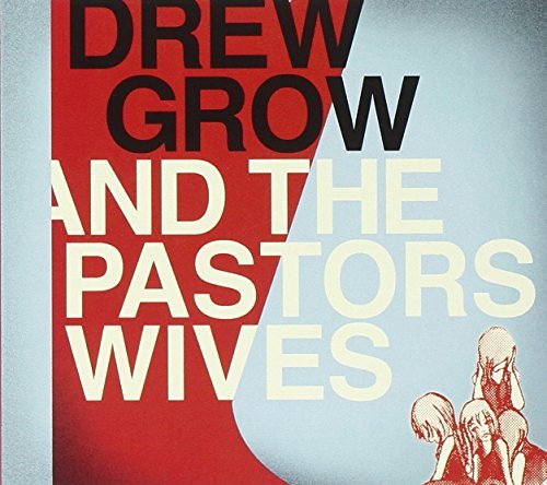 Drew & The Pastors Wives Grow/Drew Grow & The Pastors Wives