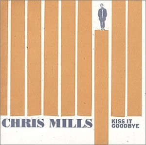 Chris Mills/Kiss It Goodbye