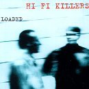 HI FI KILLERS/LOADED