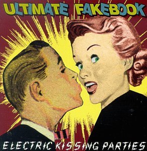 ULTIMATE FAKEBOOK/ELECTRIC KISSING PARTIES