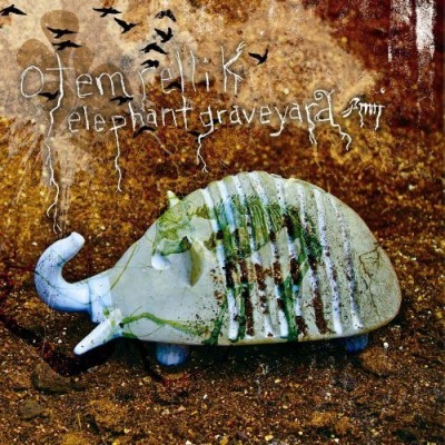 Otem Rellik/Elephant Graveyard