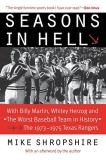 Mike Shropshire Seasons In Hell With Billy Martin Whitey Herzog And The Worst Ba 