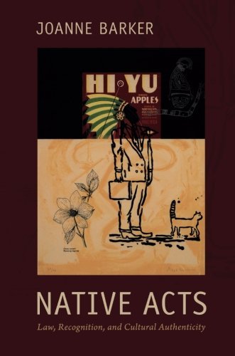 Joanne Barker Native Acts Law Recognition And Cultural Authenticity 