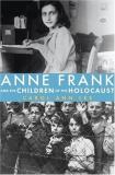 Carol Ann Lee Anne Frank And The Children Of The Holocaust 