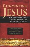 J. Ed Komoszewski Reinventing Jesus How Contemporary Skeptics Miss The Real Jesus And 