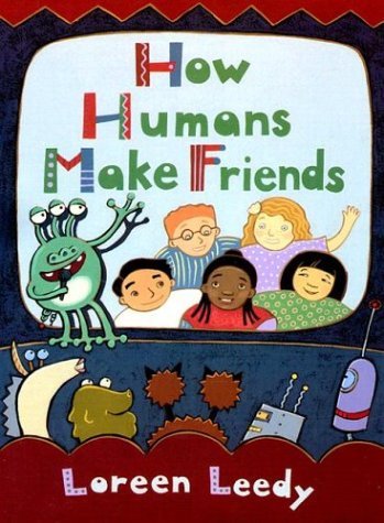 Loreen Leedy How Humans Make Friends 0 Edition; 