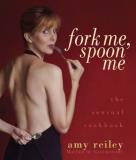 Amy Reiley Fork Me Spoon Me The Sensual Cookbook 