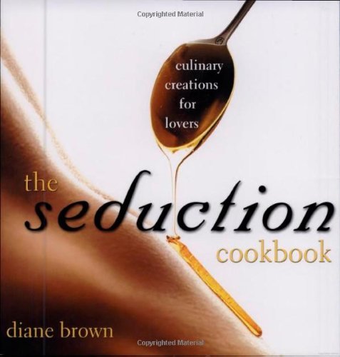 Diane Brown The Seduction Cookbook Culinary Creations For Lovers Revised 