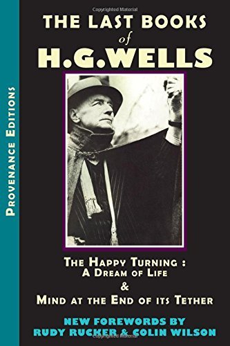 H. G.  Wells/The Last Books of H.G. Wells@The Happy Turning & Mind at the End of Its Tether