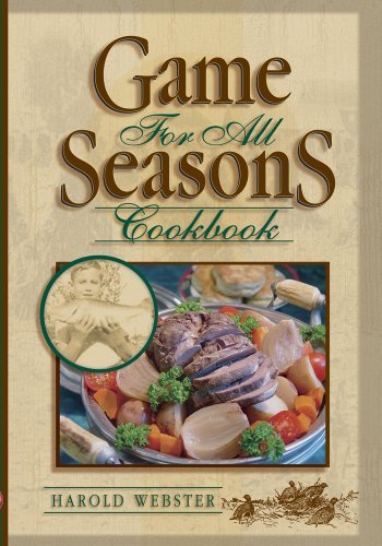 Webster Harold Jr. Game For All Seasons Cookbook 