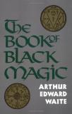 A. E. Waite The Book Of Black Magic 