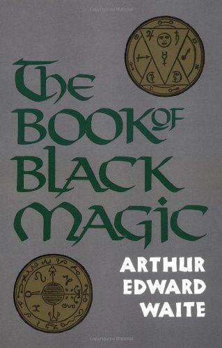 A. E. Waite The Book Of Black Magic 