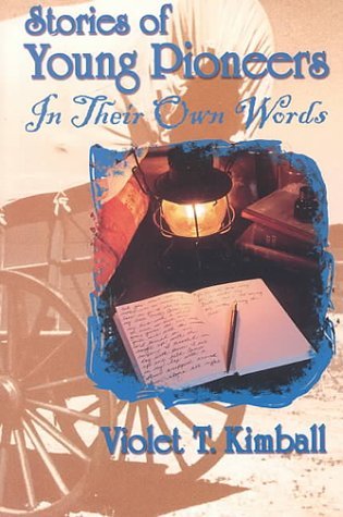 Violet T. Kimball/Stories of Young Pioneers@ In Their Own Words