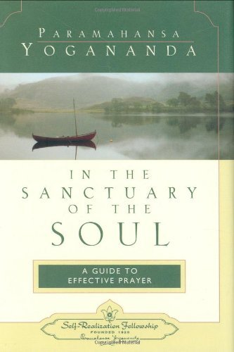 Paramahansa Yogananda/In The Sanctuary Of The Soul@A Guide To Effective Prayer