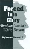 Bennett Lerone Jr. Forced Into Glory Abraham Lincoln's White Dream 