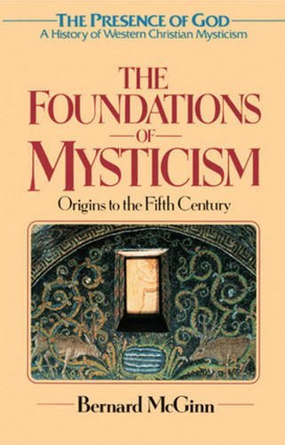 Bernard Mcginn The Foundations Of Mysticism Origins To The Fifth Century 