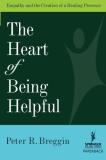 Peter R. Breggin The Heart Of Being Helpful Empathy And The Creation Of A Healing Presence 