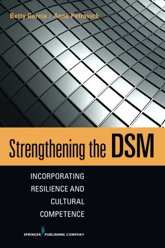 Betty Garcia Strengthening The Dsm Incorporating Resilience And Cultural Competence 