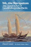 David Lewis We The Navigators The Ancient Art Of Landfinding In The Pacific 0002 Edition;revised 