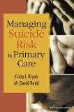 Craig J. Bryan Managing Suicide Risk In Primary Care 
