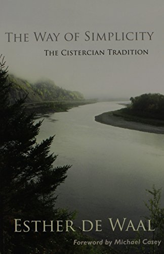 Esther De Waal The Way Of Simplicity The Cistercian Tradition 