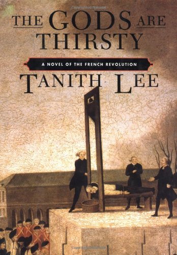 Tanith Lee/Gods Are Thirsty,The@A Novel Of The French Revolution