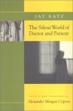 Jay Katz The Silent World Of Doctor And Patient Revised 
