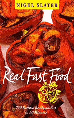 Nigel Slater Real Fast Food 350 Recipes Ready To Eat In 30 Min 