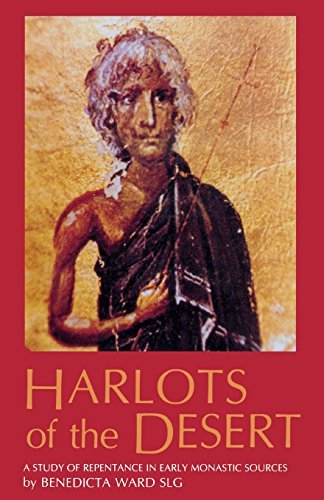 Benedicta Ward Harlots Of The Desert A Study Of Repentance In Early Monastic Sources V 