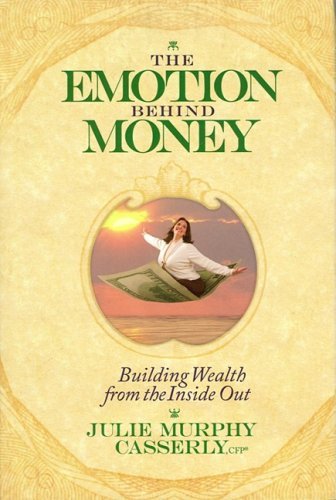 Julie Murphy/The Emotion Behind Money@ Building Wealth from the Inside Out