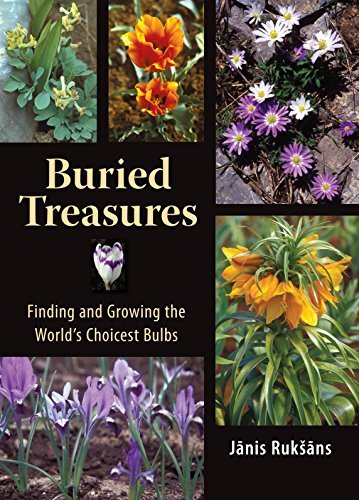 Janis Ruksans Buried Treasures Finding And Growing The World's Choicest Bulbs 