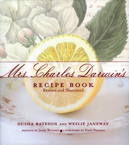 Dusha Bateson Mrs. Charles Darwin's Recipe Book Revived And Illustrated 