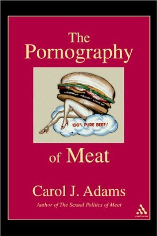 Carol J. Adams Pornography Of Meat The 