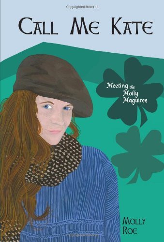Molly Roe Call Me Kate Meeting The Molly Maguires 