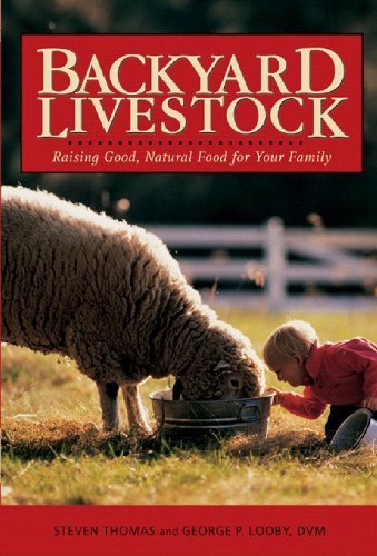 Steven Thomas Backyard Livestock Raising Good Natural Food For Your Family 0003 Edition; 